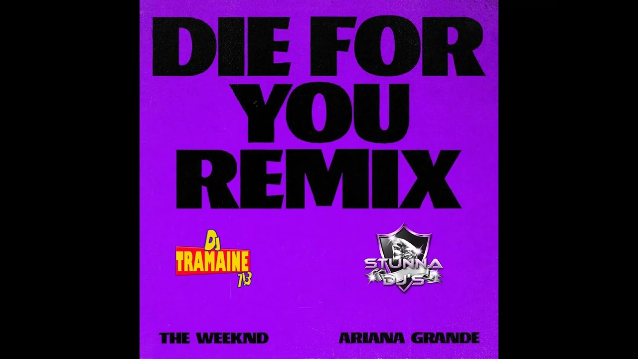 The Weeknd x Ariana Grande- Die For You Remix (Chopped & Slowed By DJ Tramaine713)