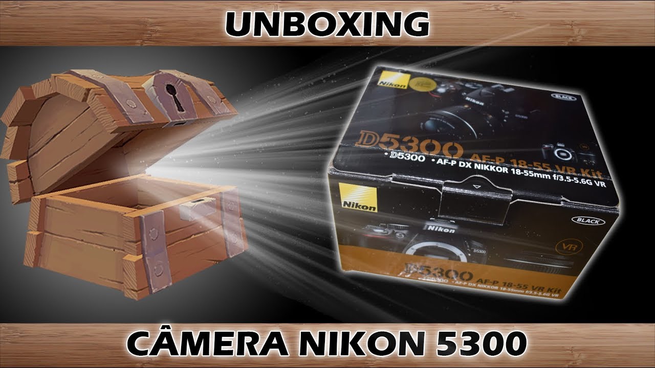 Câmera Nikon D5300 - Unboxing - Como melhoramos a qualidade dos vídeos