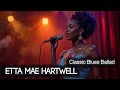 Etta Mae Hartwell – Blues Ballad of Regret, Whiskey Nights, and a Final Goodbye