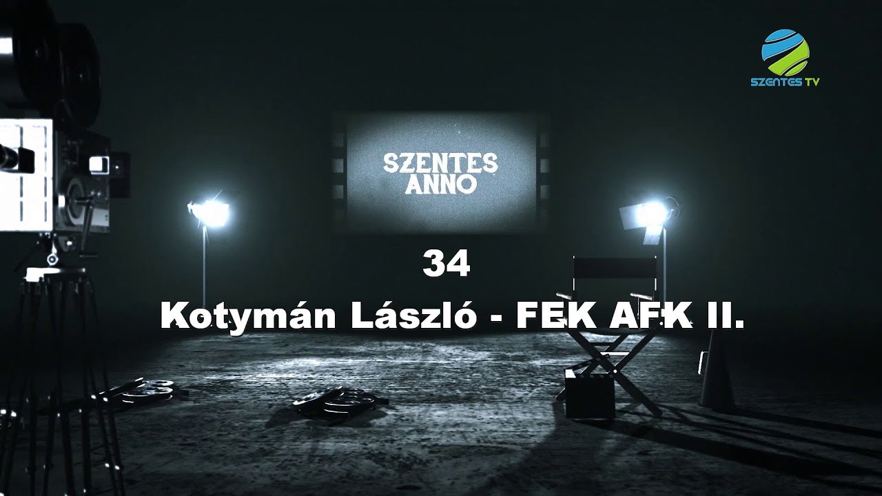 Szentes Anno 34. adás – Kotymán László – FEK AFK II