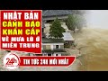 Tin tức | Tin tức 24h mới nhất hôm nay 08/07/2020 | Mưa lũ nghiêm trọng Nhật Bản cảnh báo khẩn cấp