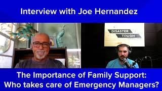 Family Support: Who takes care of Emergency Managers? - Interview with Joe Hernandez