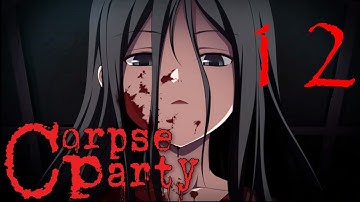 It was You?! | Corpse Party Part 12
