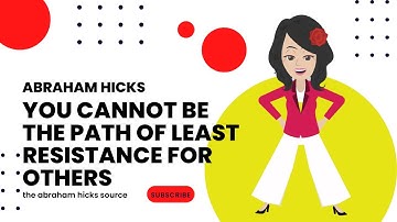 You Cannot Be the Path of Least Resistance for Others - Abraham Hicks 2022 Law of Attraction