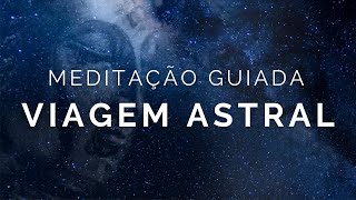 Meditação Guiada - Viagem Astral (Voz Suave, musica relaxante)