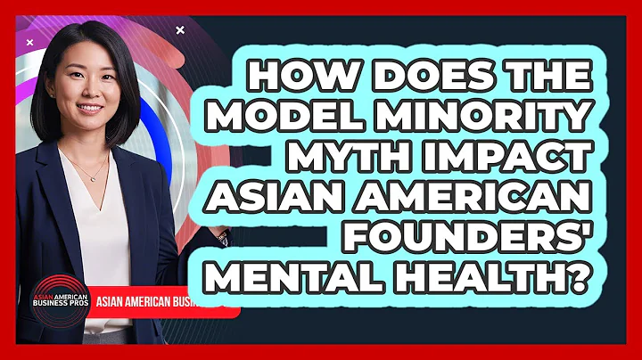 How Does The Model Minority Myth Impact Asian American Founders' Mental Health?