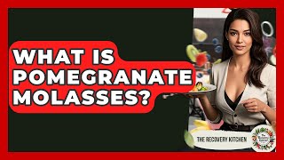 What Is Pomegranate Molasses? - The Recovery Kitchen