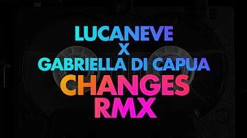 LUCANEVE X GABRIELLA DI CAPUA - CHANGES RMX (Official Lyric Video)