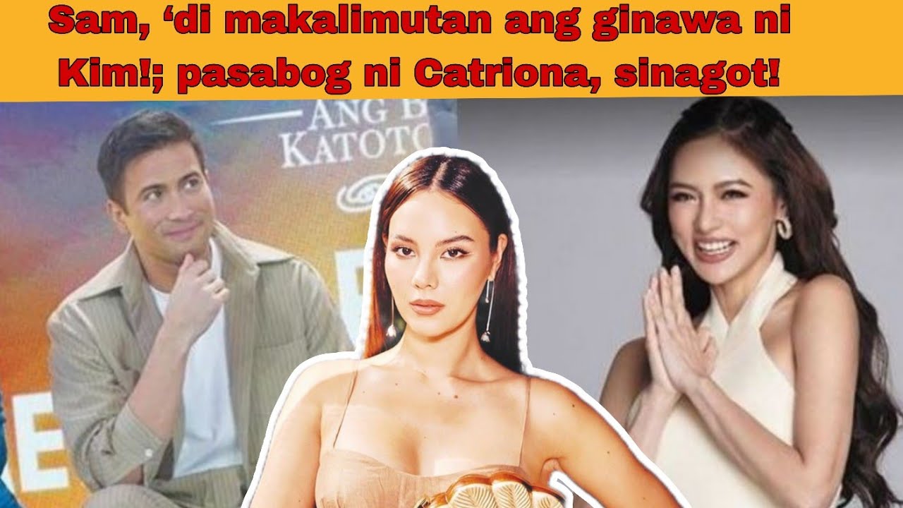 Nilaglag ni Sam Milby si Kim Chiu. Pero in a good way | pasabog ni Catriona, sinagot!