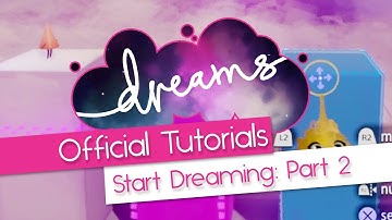 Start Dreaming - Part 2 - Moving Objects - Official Mm Tutorial -  Dreams PS4