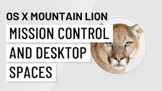 Mac OS X Mountain Lion: Mission Control and Desktop Spaces