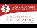 Ref:O93NHCeTuXg Work-alogues: in dialogo con pietro patan�, presidente anma