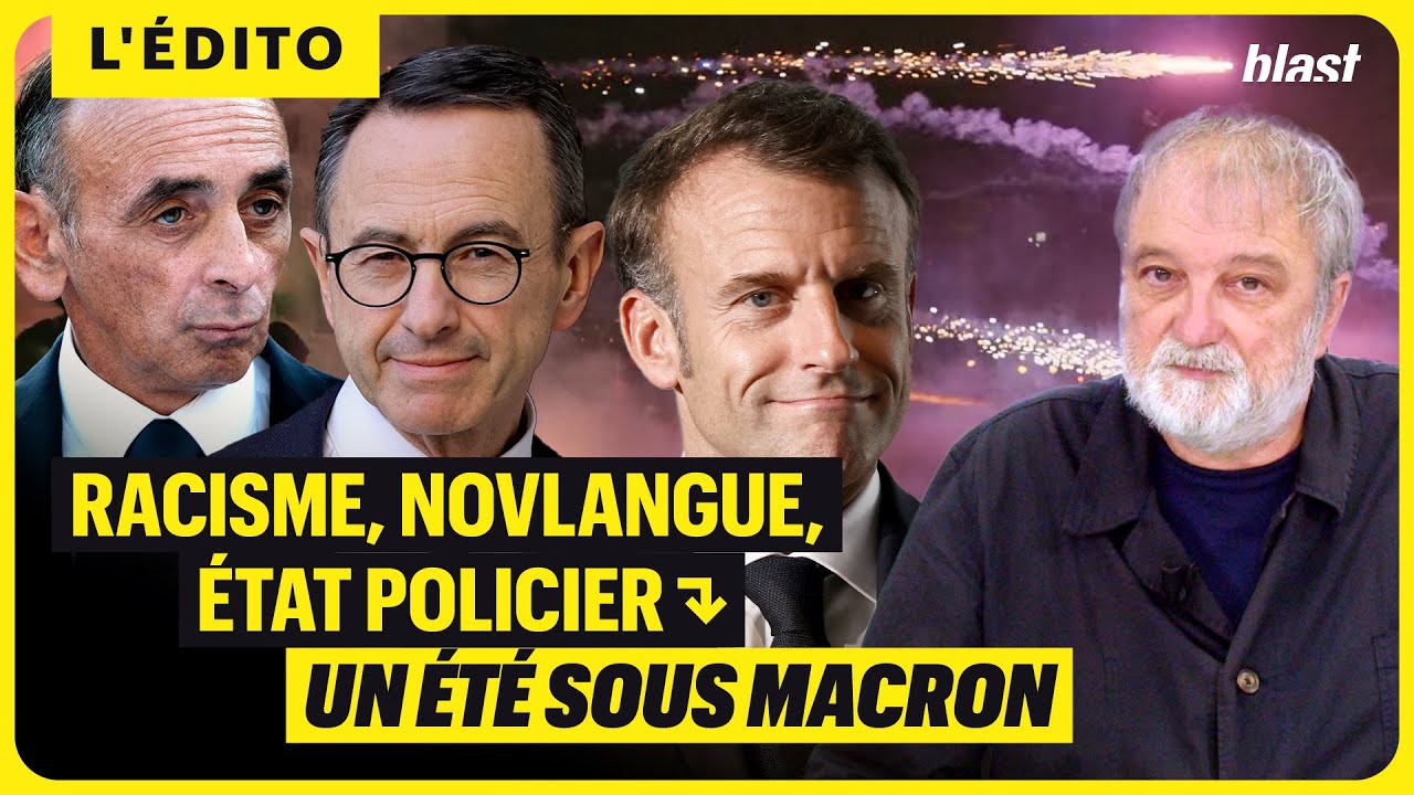 RACISME, NOVLANGUE, ÉTAT POLICIER : UN ÉTÉ SOUS MACRON