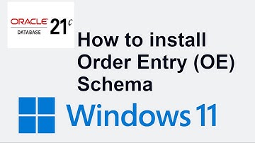 How to install OE schema in Oracle Database 21c running in Windows - Order Entry Schema