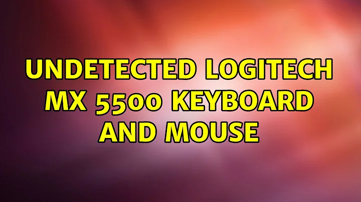 Ubuntu: Undetected Logitech MX 5500 Keyboard and Mouse (2 Solutions!!)