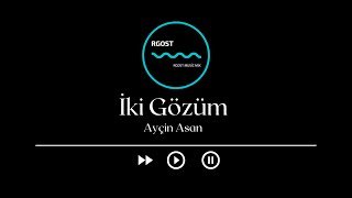 İki Gözüm - Ayçin Asan / RgostMusicMix