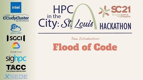 SC21 [HPC in the City: St. Louis]  Flood of Code Team Introduction
