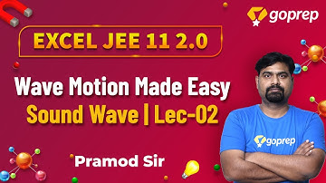 Sound Wave Lec-02 | Wave Motion | Class 11 Physics | JEE Main/Advanced 2021 | Pramod Sir |Goprep JEE