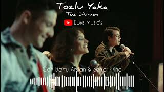 Tozlu Yaka Can Bartu Arslan & Serra Pirinç |  Toz Duman