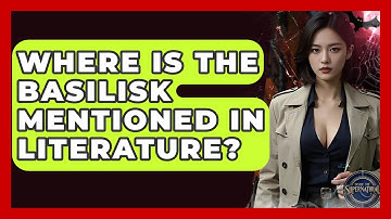Where Is The Basilisk Mentioned In Literature? - Inside the Supernatural