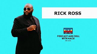 Podcast & Chill With MacG & Rick Ross | Episode 1505