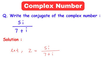 Class 12 | Maths | Complex Numbers | Conjugate | Write the conjugate of the complex number