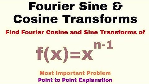 13. Fourier Sine and Cosine Transforms | Complete Concept and Problem#10 | Most Important Problem
