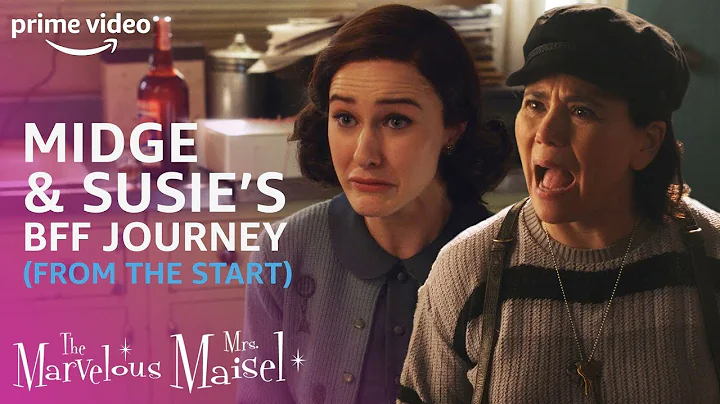 Midge and Susie's BFF Journey from the Very Beginning | The Marvelous Mrs. Maisel | Prime Video