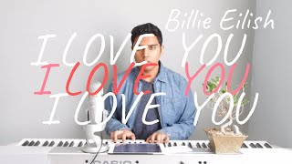 I love you - billie eilish (male piano cover) | CHORDS IN BIO