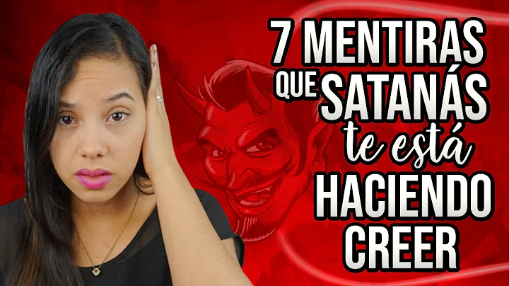 7 Mentiras que Satans te est haciendo Creer | Sara...