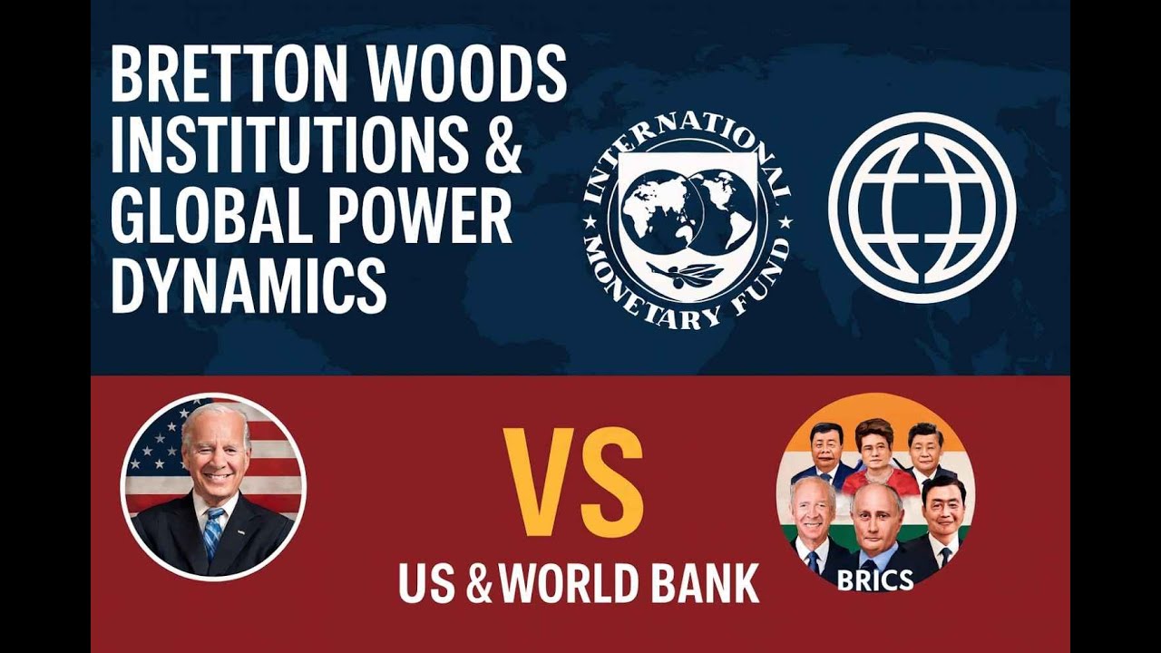 Bretton Woods Institutions & Global Power Dynamics | IMF & World Bank ...