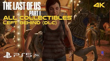 The Last of Us: Part I | Left Behind (DLC) Collectibles | PS5 Pro | 4K
