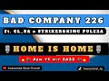 BAD COMPANY 226_HOME IS HOME(NEW 45 HIT) ft. CL_SA X KING PULEZA & STRIKER