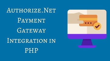 Authorize.Net Payment Gateway Integration in PHP