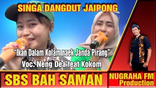 Lagu Ikan Dalam Kolam naek Janda Pirang Cover Bah Saman Group/Voc. Neng Dea feat Teh Kokom
