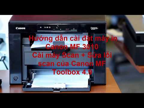 Hướng dẫn cài đặt máy in, Scan với máy Canon MF3010, sửa lỗi scan