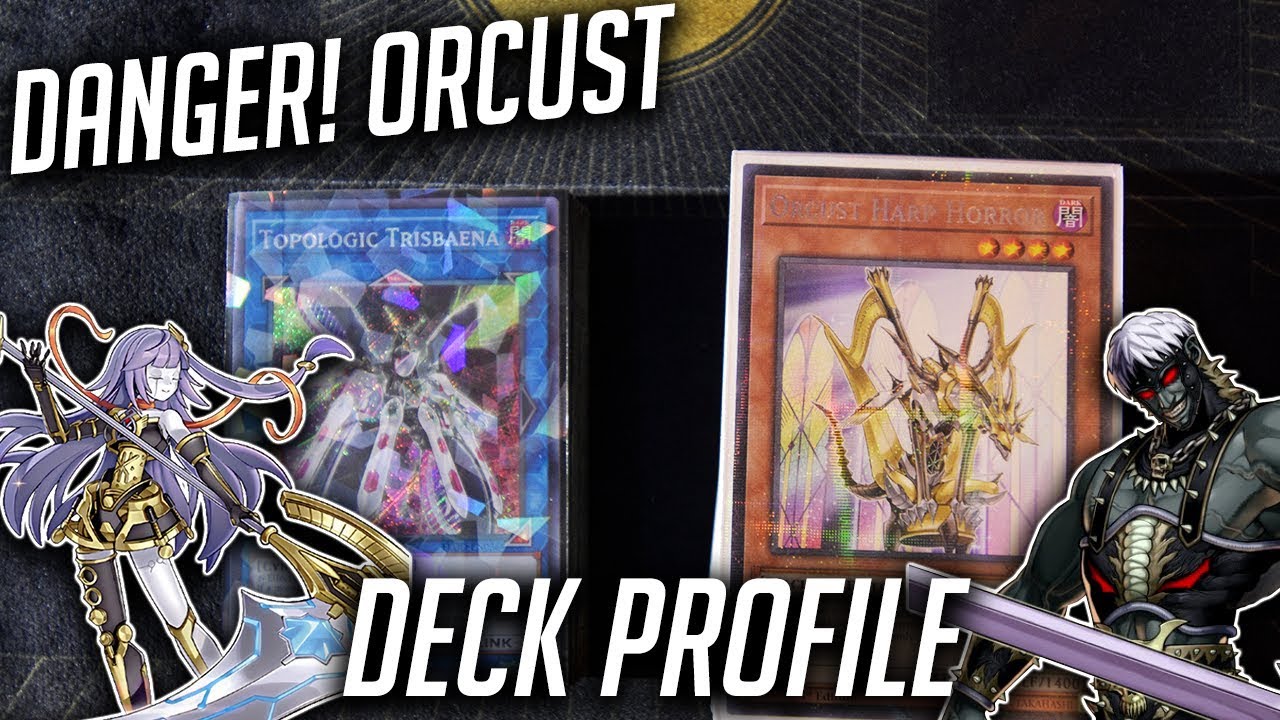 Yu-Gi-Oh! Orcust-Danger! Deck Profile (November 2018)