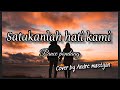 Satukan Hati Kami - Pance Pondaag 🎶 (Lirik) Cover by Andre mastijan