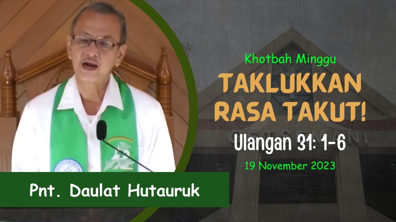 Taklukkan Rasa Takut! | Pnt. Daulat Hutauruk | Khotbah #102