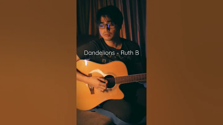 Dandelions - Ruth B (short)