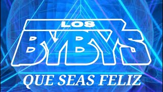 Que Seas Feliz Los Bybys