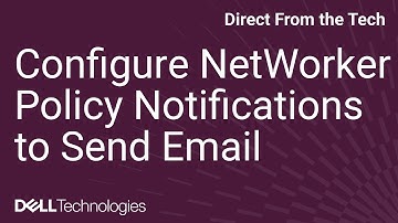 Dell NetWorker: Configuring Policy Notifications to Send Email