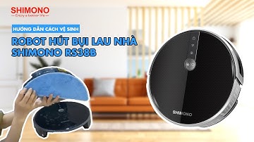 ROBOT HÚT BỤI LAU NHÀ SHIMONO | RS38B | Hướng dẫn cách vệ sinh