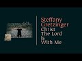 Steffany gretzinger  christ the lord is with me official lyric