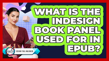 What Is The **InDesign Book Panel** Used For In **EPUB**? - Design Tool Unlocked