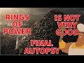 Rings of power is not very good the final autopsy