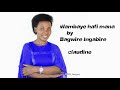 Wambaye Hafi Mana By Bagwire Ingabire Claudine Wambaye Hafi Mana By Bagwire Ingabire Claudine