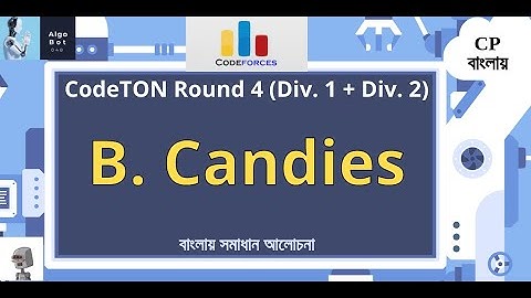 B. Candies || Codeforces CodeTON Round 4 (Div. 1 + Div. 2) || বাংলায় সমাধান আলোচনা ||