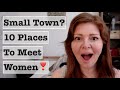 10 Places to Meet Girls in a Small Town (Dating Advice for Men 2020)