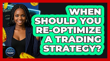 When Should You Re-Optimize A Trading Strategy?